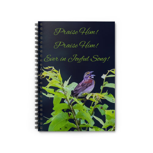 Christian Spiral Notebook Praise Him Hymn -- Bird Design -- Dickcissel -- Faith Journal -- Bible Study Notebook -- Prayer Journal -- Scripture Gift -- Nature